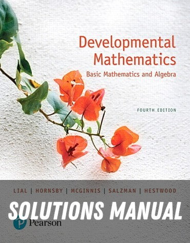 Solutions Manual for Developmental Mathematics: Basic Mathematics and Algebra 4th Edition by Margaret L. Lial