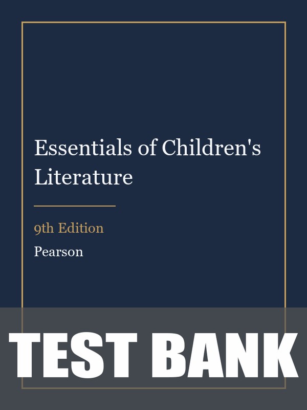 Test Bank for Essentials of Children's Literature 9th Edition