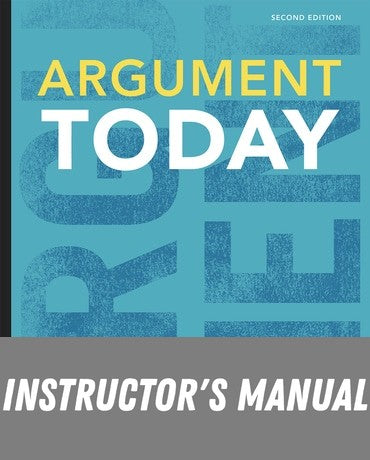 Instructor Manual for Argument Today 2nd Edition by Richard Johnson-Sheehan