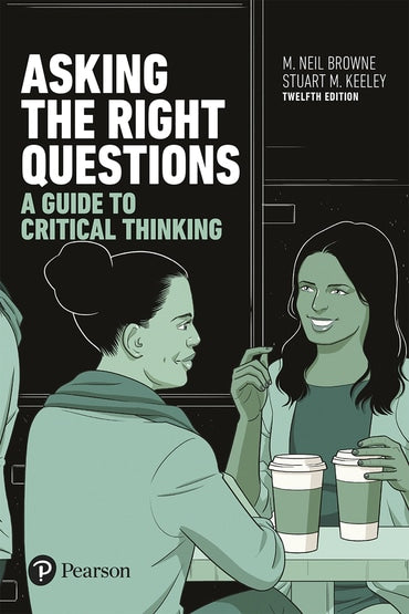 Instructor Manual for Asking the Right Questions: A Guide to Critical Thinking 12th Edition by M Browne