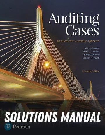 Solutions Manual for Auditing Cases: An Interactive Learning Approach 7th Edition by Mark S. Beasley