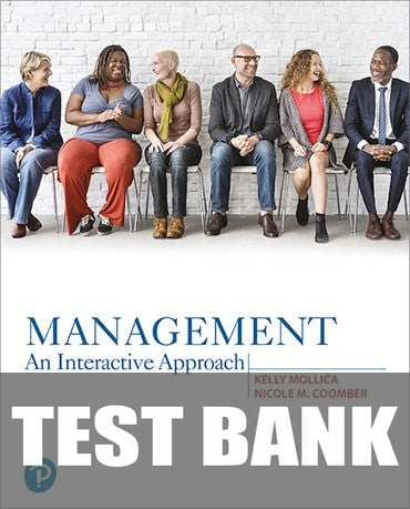 Test Bank for Management: An Interactive Approach 1st Edition by Kelly Mollica