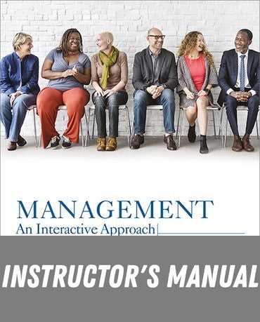 Instructor Manual for Management: An Interactive Approach 1st Edition by Kelly Mollica