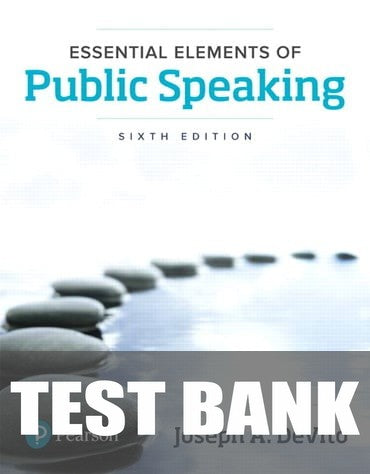 Test Bank for Essential Elements of Public Speaking 6th Edition by Joseph A. DeVito