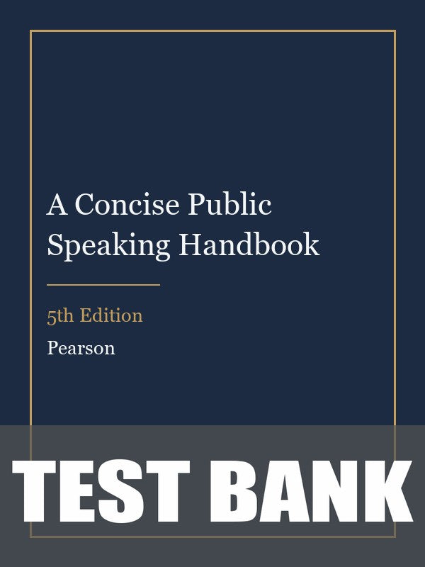 Test Bank for A Concise Public Speaking Handbook 5th Edition