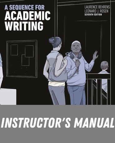 Instructor Manual for A Sequence for Academic Writing 7th Edition by Laurence Behrens
