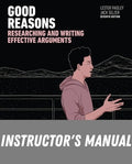 Instructor Manual for Good Reasons: Researching and Writing Effective Arguments 7th Edition by Lester Faigley