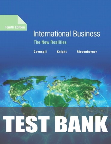 Test Bank for International Business: The New Realities 4th Edition by S Tamer Cavusgil