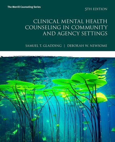 Instructor Manual for Clinical Mental Health Counseling in Community and Agency Settings 5th Edition by Samuel T. Gladding