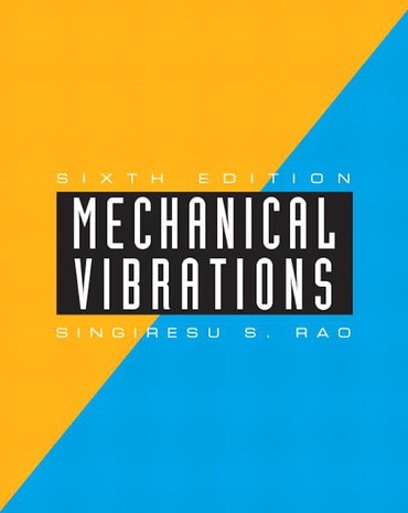 Solutions Manual for Mechanical Vibrations 6th Edition by Singiresu S. Rao