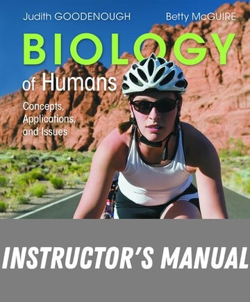 Instructor Manual for Goodenough Biology of Humans: Concepts, Applications, and Issues 6th Edition by Judith Goodenough
