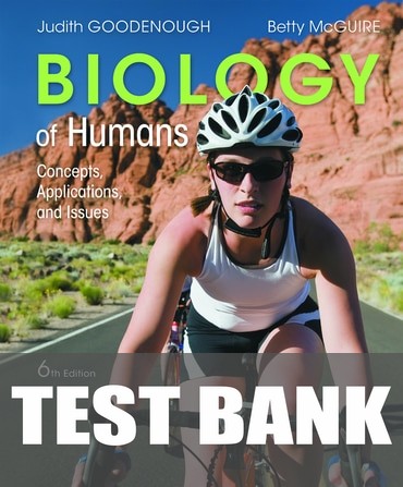 Test Bank for Goodenough Biology of Humans: Concepts, Applications, and Issues 6th Edition by Judith Goodenough