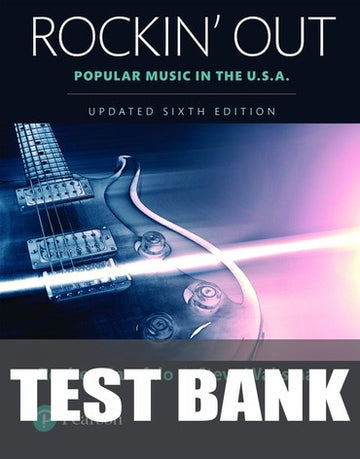 Test Bank for Rockin: Out, Popular Music in the U-S-A, Updated Edition 6th Edition by Reebee Garofalo