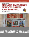 Instructor Manual for Fire and Emergency Services Safety & Survival 2nd Edition by Travis M. Ford
