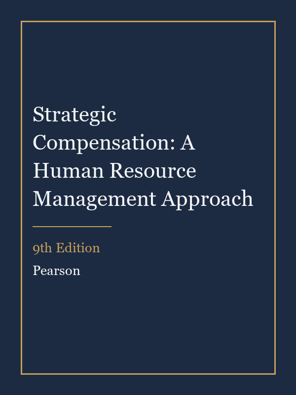 Instructor Manual for Strategic Compensation: A Human Resource Management Approach 9th Edition