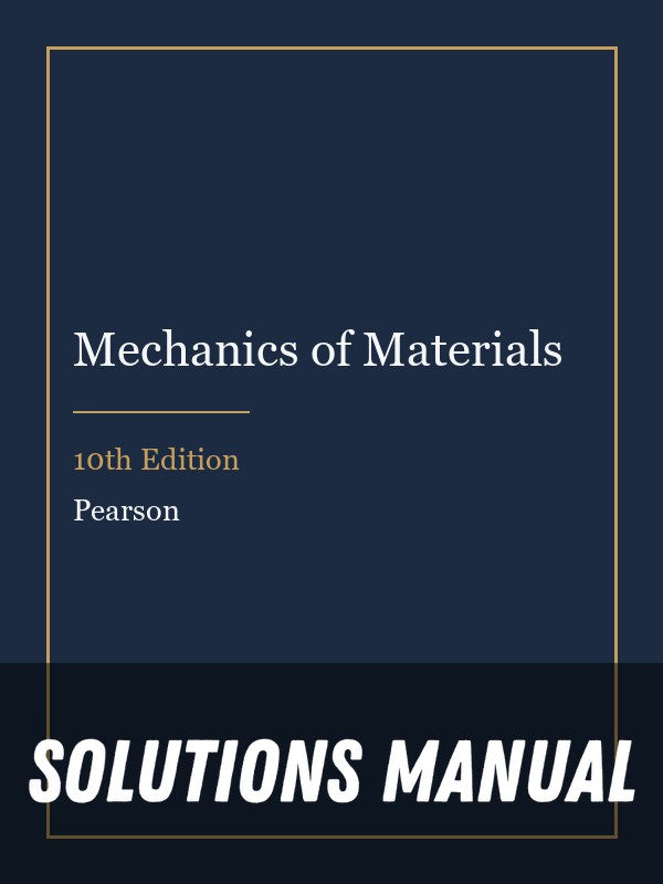 Solutions Manual for Mechanics of Materials 10th Edition