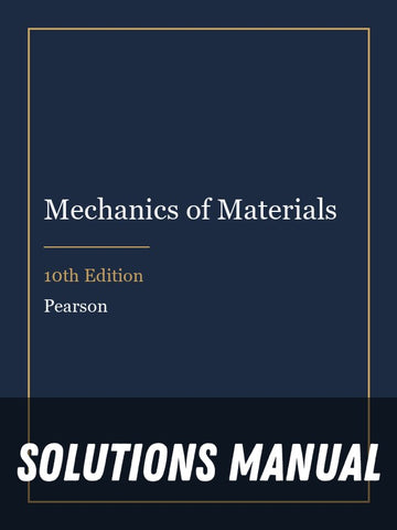 Solutions Manual for Mechanics of Materials 10th Edition