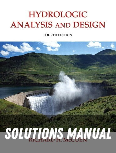 Solutions Manual for Hydrologic Analysis and Design 4th Edition by Richard H. McCuen