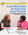 Instructor Manual for Social Work Skills for Beginning Direct Practice: Text, Workbook and Interactive Multimedia Case Studies 4th Edition by Linda K. Cummins