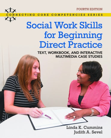 Instructor Manual for Social Work Skills for Beginning Direct Practice: Text, Workbook and Interactive Multimedia Case Studies 4th Edition by Linda K. Cummins