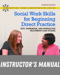 Instructor Manual for Social Work Skills for Beginning Direct Practice: Text, Workbook and Interactive Multimedia Case Studies 4th Edition by Linda K. Cummins
