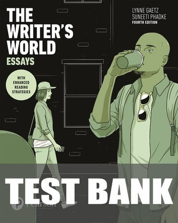 Test Bank for The Writer's World: Essays With Enhanced Reading Strategies 4th Edition by Lynne Gaetz