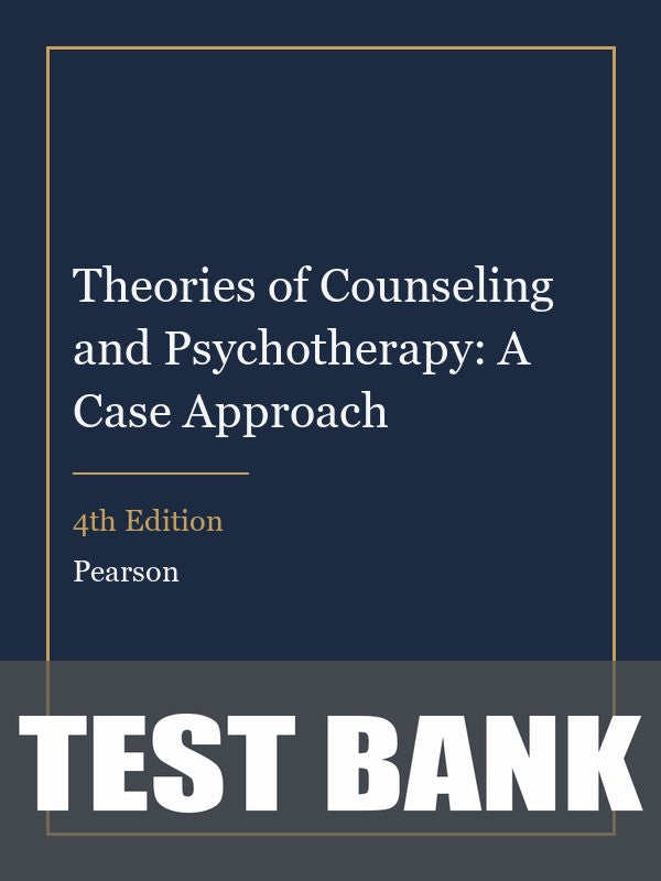 Test Bank for Theories of Counseling and Psychotherapy: A Case Approach 4th Edition
