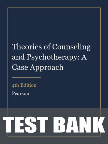 Test Bank for Theories of Counseling and Psychotherapy: A Case Approach 4th Edition