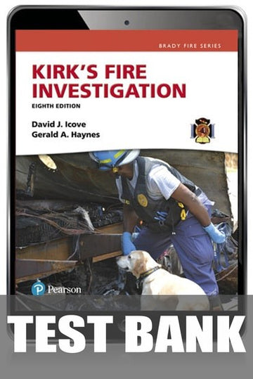 Test Bank for Kirk's Fire Investigation 8th Edition by David J. Icove
