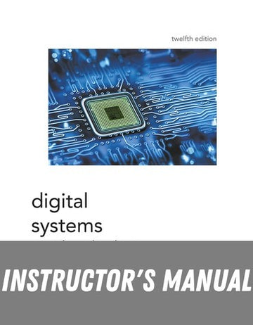 Instructor Manual for Digital Systems 12th Edition by Ronald J. Tocci