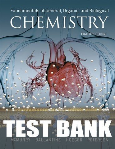 Test Bank for Fundamentals of General, Organic, and Biological Chemistry 8th Edition by John E. McMurry