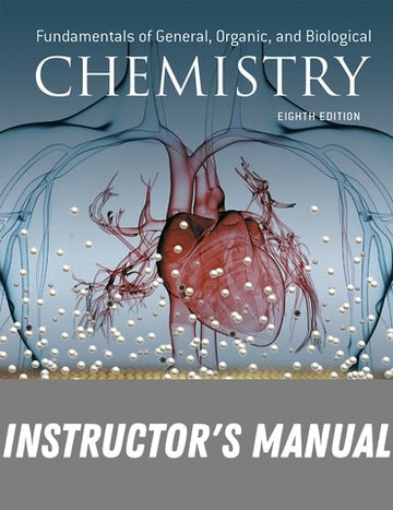 Instructor Manual for Fundamentals of General, Organic, and Biological Chemistry 8th Edition by John E. McMurry