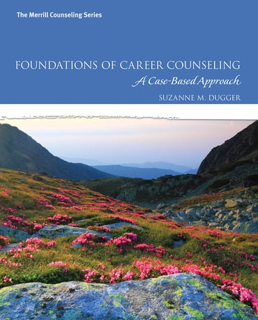 Instructor Manual for Foundations of Career Counseling: A Case-Based Approach 1st Edition by Suzanne M. Dugger