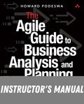 Instructor Manual for The Agile Guide to Business Analysis and Planning: From Strategic Plan to Continuous Value Delivery 1st Edition by Howard Podeswa