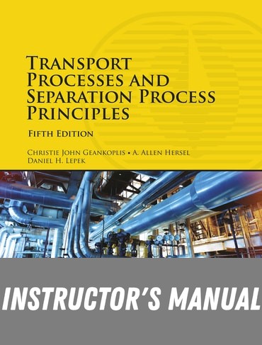 Instructor Manual for Transport Processes and Separation Process Principles 5th Edition by Christie John Geankoplis