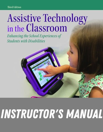Instructor Manual for Assistive Technology in the Classroom: Enhancing the School Experiences of Students with Disabilities 3rd Edition by Amy G. Dell