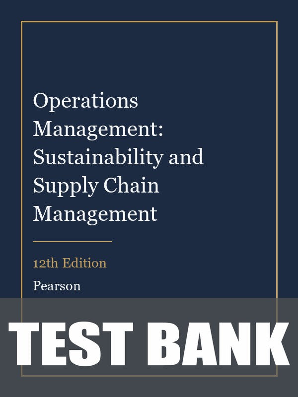 Test Bank for Operations Management: Sustainability and Supply Chain Management 12th Edition