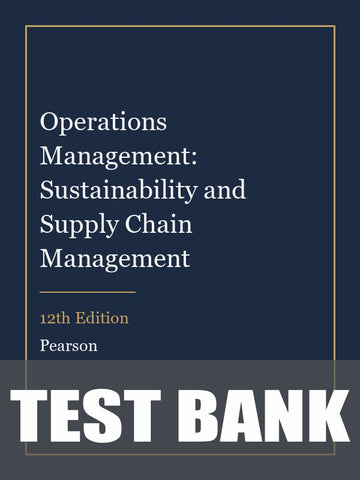 Test Bank for Operations Management: Sustainability and Supply Chain Management 12th Edition