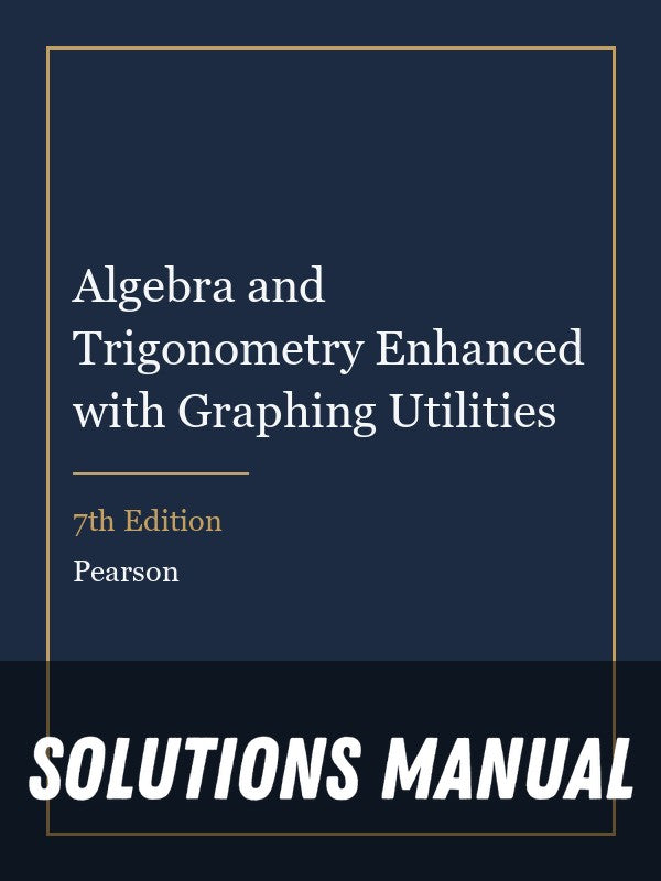 Solutions Manual for Algebra and Trigonometry Enhanced with Graphing Utilities 7th Edition