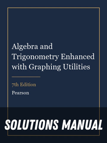 Solutions Manual for Algebra and Trigonometry Enhanced with Graphing Utilities 7th Edition