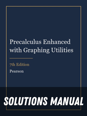 Solutions Manual for Precalculus Enhanced with Graphing Utilities 7th Edition