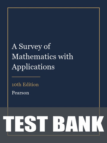 Test Bank for A Survey of Mathematics with Applications 10th Edition