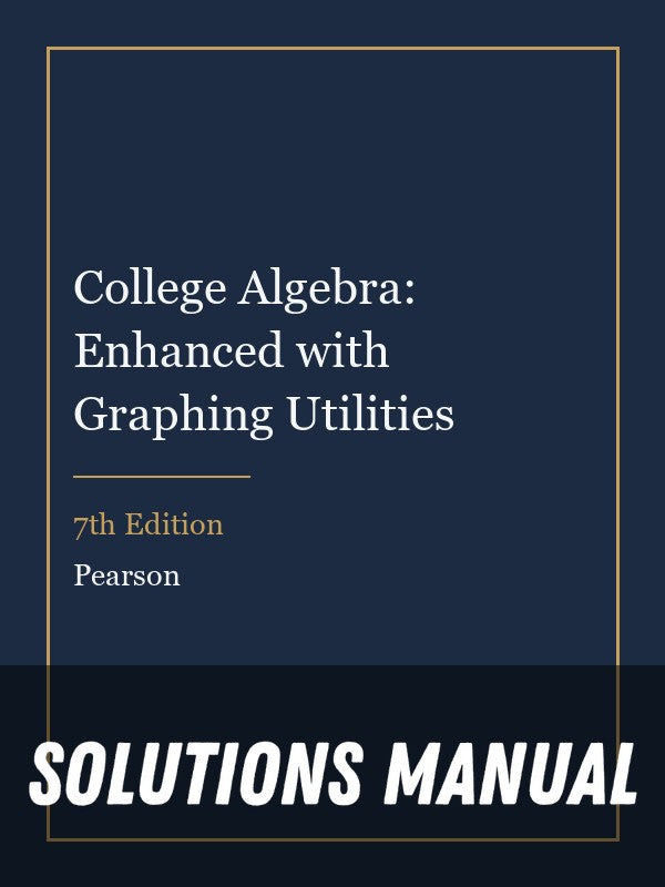 Solutions Manual for College Algebra: Enhanced with Graphing Utilities 7th Edition
