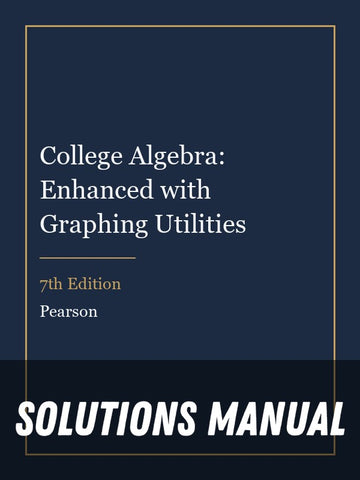 Solutions Manual for College Algebra: Enhanced with Graphing Utilities 7th Edition