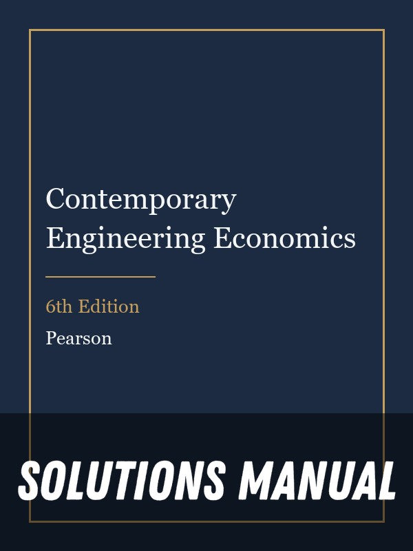 Solutions Manual for Contemporary Engineering Economics 6th Edition