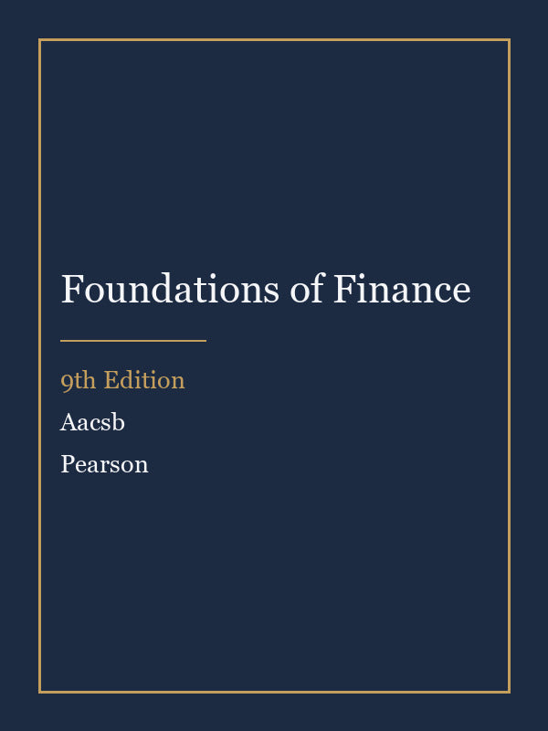 Test Bank for Foundations of Finance 9th Edition by Aacsb