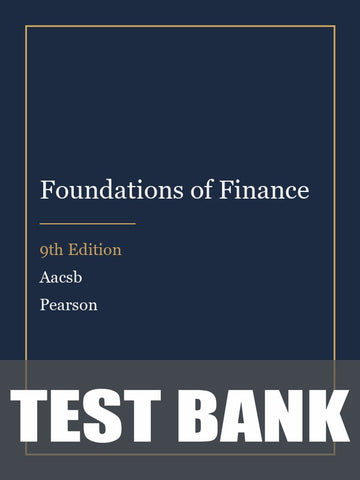 Test Bank for Foundations of Finance 9th Edition by Aacsb