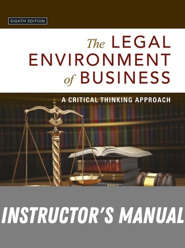 Instructor Manual for The Legal Environment of Business: A Critical Thinking Approach 8th Edition by Nancy K. Kubasek