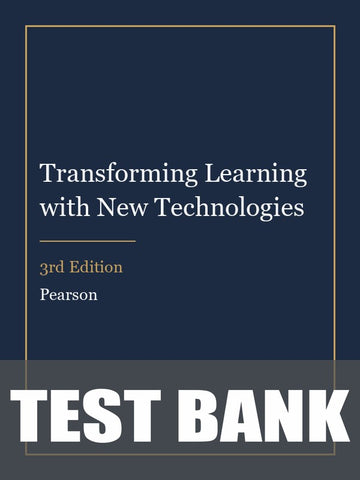 Test Bank for Transforming Learning with New Technologies 3rd Edition