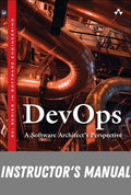 Instructor Manual for DevOps: A Software Architect's Perspective 1st Edition by Len Bass